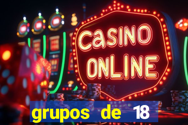 grupos de 18 dezenas para lotofácil
